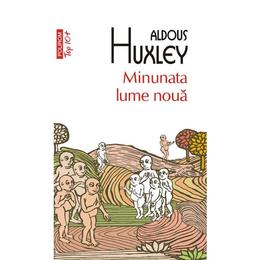 Minunata lume noua - Aldous Huxley, editura Polirom