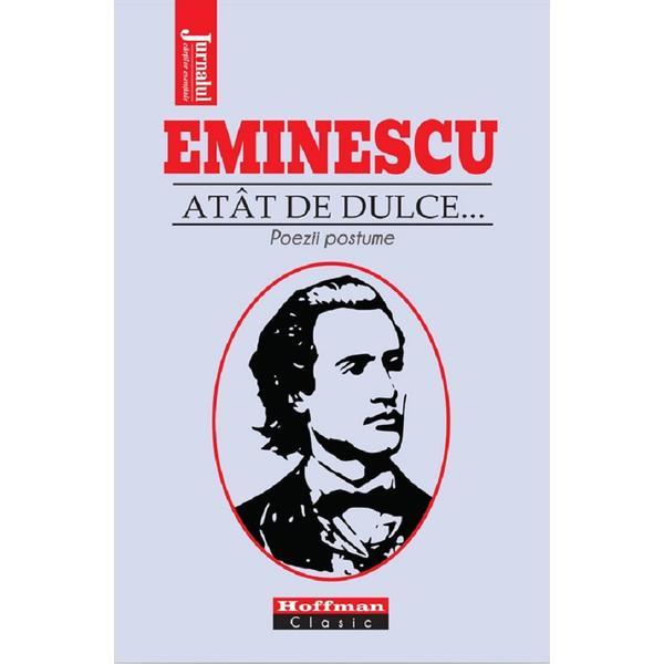 Atat de dulce... poezii postume - Mihai Eminescu