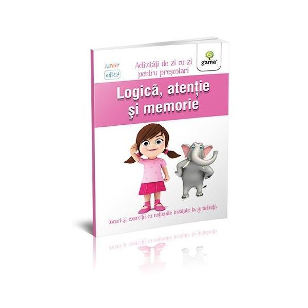 Logica, atentie si memorie 3-4 ani - activitati de zi cu zi pentru prescolari, editura gama