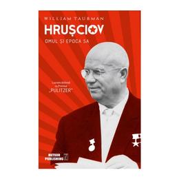 Hrusciov. omul si epoca sa - william taubman, editura meteor press