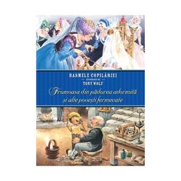 Basmele copilariei ilustrate de tony wolf. frumoasa din padurea adormita si alte povesti fermecate, editura litera