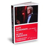 Scoli creative - Ken Robinson si Lou Aronica, editura Publica