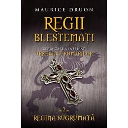 Regii blestemati vol.2: Regina sugrumata - Maurice Druon, editura Litera