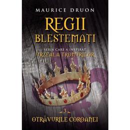 Regii blestemati vol.3: Otravurile coroanei - Maurice Druon, editura Litera