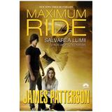 Maximum Ride vol. 3: Salvarea lumii si alte sporturi extreme - James Patterson, editura Leda