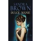 Dulce manie - Sandra Brown, editura Litera