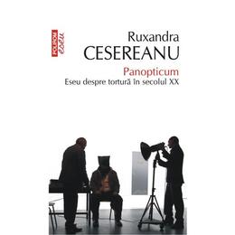 Eseu - Panopticum. Eseu despre tortura in secolul XX - Ruxandra Cesereanu, editura Polirom