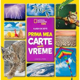 Prima mea carte despre vreme (national geographic kids) - karen de seve, editura litera