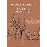 Caietul bunicului opus 119 pentru pian - Alexandr Grecianinov, editura Grafoart
