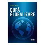 Dupa Globalizare - Andrei Marga