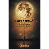 Eclipsa totala - Darius Macinic, editura Letras