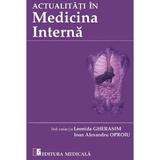 Actualitati in medicina interna - Leonida Gherasim, Ioan Alexandru Oproiu, editura Medicala