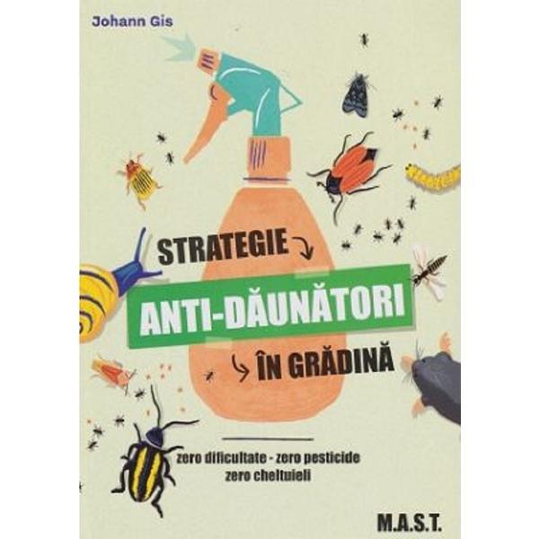 Strategie anti-daunatorii in gradina - Johann Gis, editura Mast