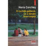 O rochita galbena, ca o lamaie bine coapta - Horia Corches