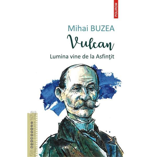 Vulcan. lumina vine de la asfintit - mihai buzea