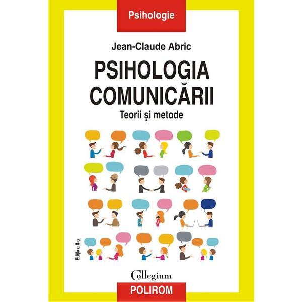 Psihologia comunicarii. teorii si metode - jean-claude abric