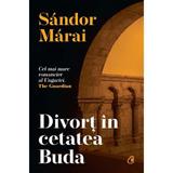 Divort in cetatea Buda - Sandor Marai, editura Curtea Veche