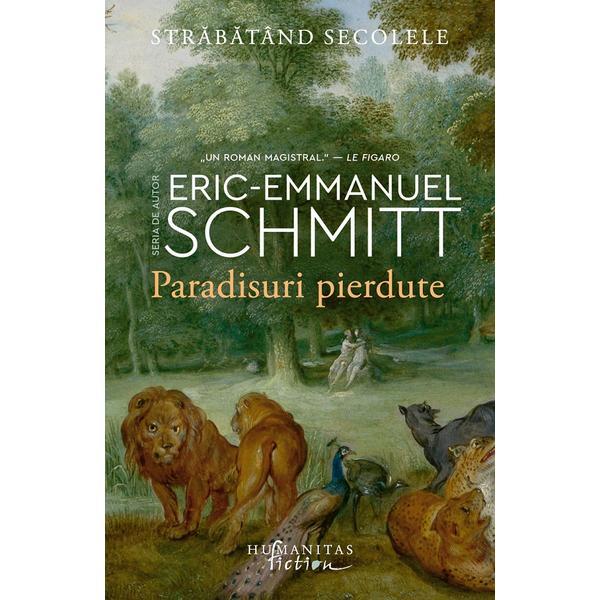 Paradisuri pierdute - Eric-Emmanuel Schmitt, editura Humanitas