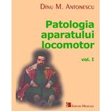 Patologia aparatului locomotor Vol. I - Dinu M. Antonescu, editura Medicala