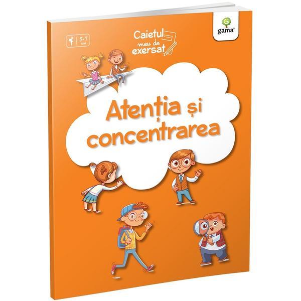 Atentia si concentrarea. Caietul meu de exersat, editura Gama