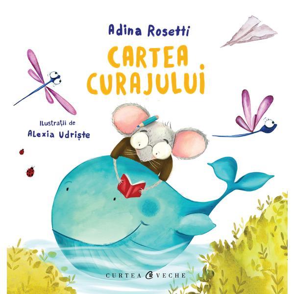Cartea curajului - Adina Rosetti, editura Curtea Veche