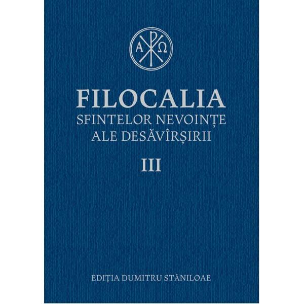 Filocalia 3 sfintelor nevointe ale desavarsirii ed.2017, editura humanitas