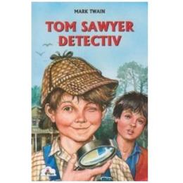 Tom Sawyer detectiv - Mark Twain, editura Tedit