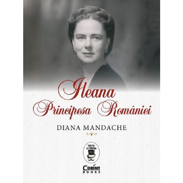 Nedefinit Ileana, principesa romaniei - diana mandache