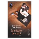 Jumatate de viata - Care Santos, editura Humanitas