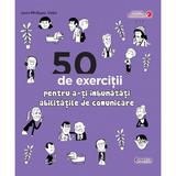 50 de exercitii pentru a-ti imbunatati abilitatile de comunicare - Jean-Philippe Vidal, editura Didactica Publishing House