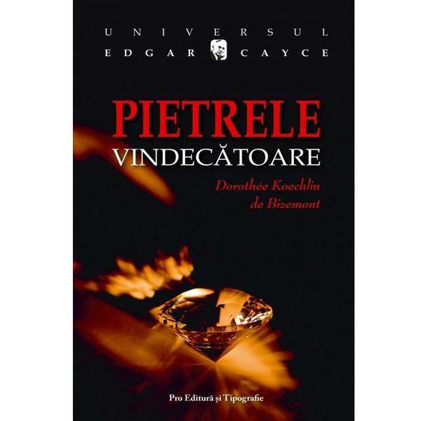 Pietrele vindecatoare - Dorothee Koechlin de Bizemont, Pro Editura Si Tipografie
