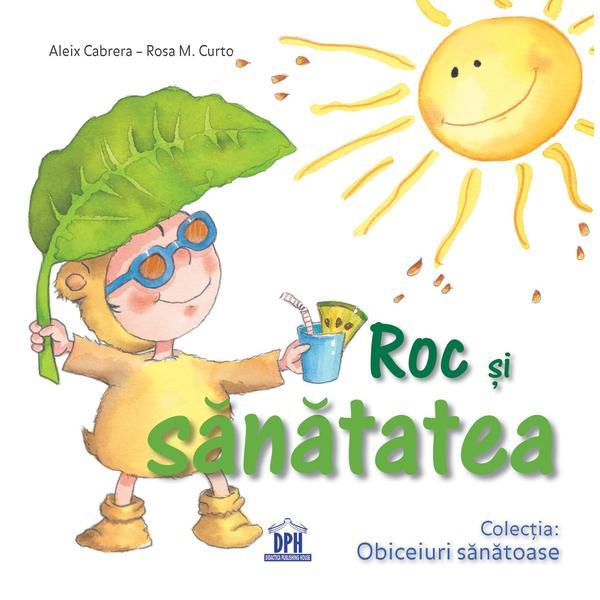 Roc si sanatatea - Aleix Cabrera, Rosa M. Curto, editura Didactica Publishing House