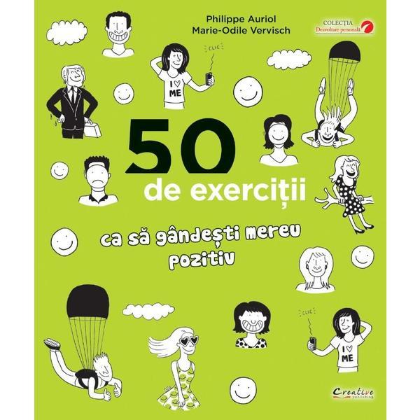 50 de exercitii ca sa gandesti mereu pozitiv - Philippe Auriol, editura Didactica Publishing House