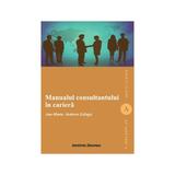 Manualul Consultantului In Cariera - Ana-Maria Andreea Szilagyi, editura Institutul European