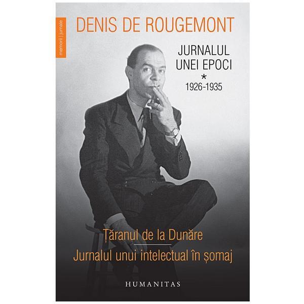 Jurnalul Unei Epoci Vol.1: 1926-1935 - Denis De Rougemont