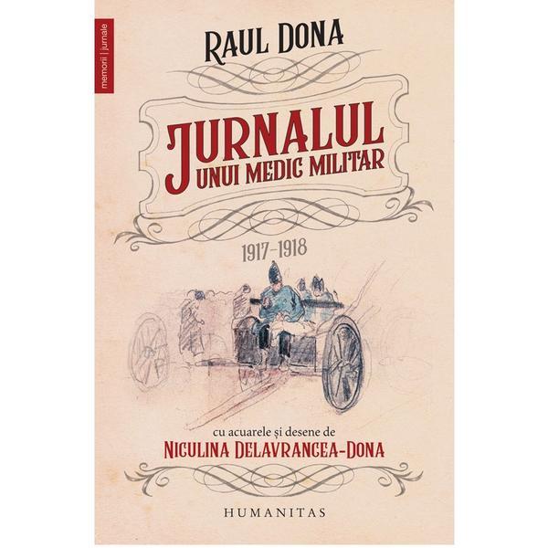 Jurnalul Unui Medic Militar 1917-1918 - Raul Dona