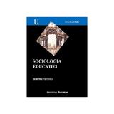 Sociologia educatiei - Dumitru Popovici, editura Institutul European