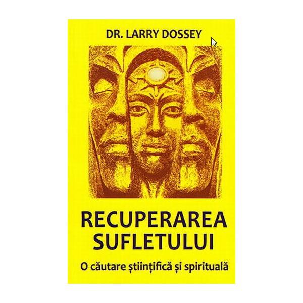 Recuperarea sufletului - Larry Dossey, editura Firul Ariadnei
