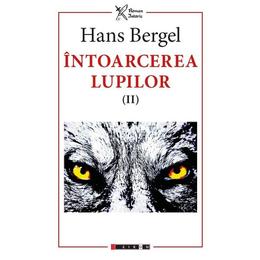 Intoarcerea lupilor - Hans Bergel, editura Eikon