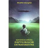 Minienciclopedia fapturilor extraterestre - Mirabilian Gheorghita, editura Hyperboreus