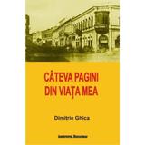 Cateva pagini din viata mea - Dimitrie Ghica, editura Institutul European