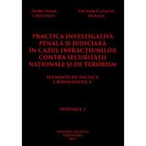 Practica investigativa penala si judiciara in cazul infractiunilor contra securitatii nationale si de terorism, editura Solness