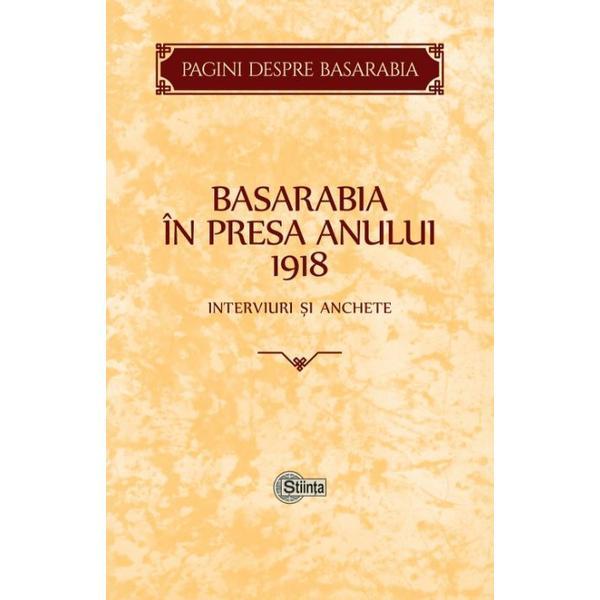 Basarabia In Presa Anului 1918: Interviuri Si Anchete