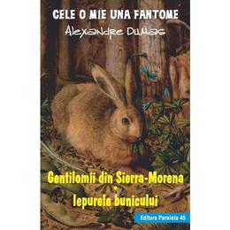 Gentilomii din Sierra-Morena. Iepurele bunicului - Alexandre Dumas, editura Paralela 45