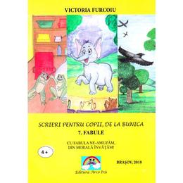 Scrieri pentru copii de la bunica 7: fabule - victoria furcoiu