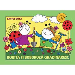Bobita Si Buburuza Gradinaresc - Bartos Erika, editura Casa