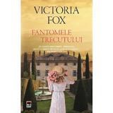 Fantomele trecutului - Victoria Fox