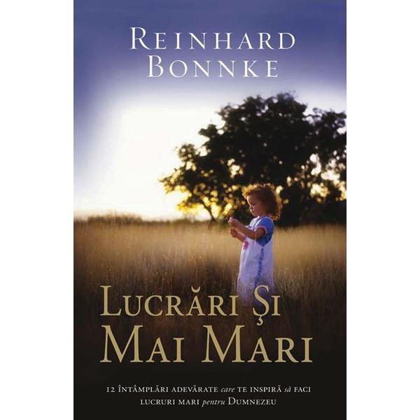 Lucrari si mai mari - reinhard bonnke, editura casa cartii