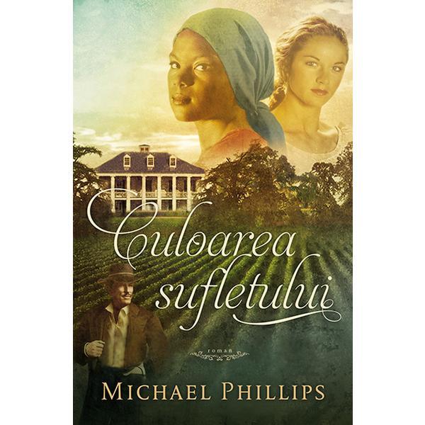 Culoarea sufletului - michael phillips, editura casa cartii