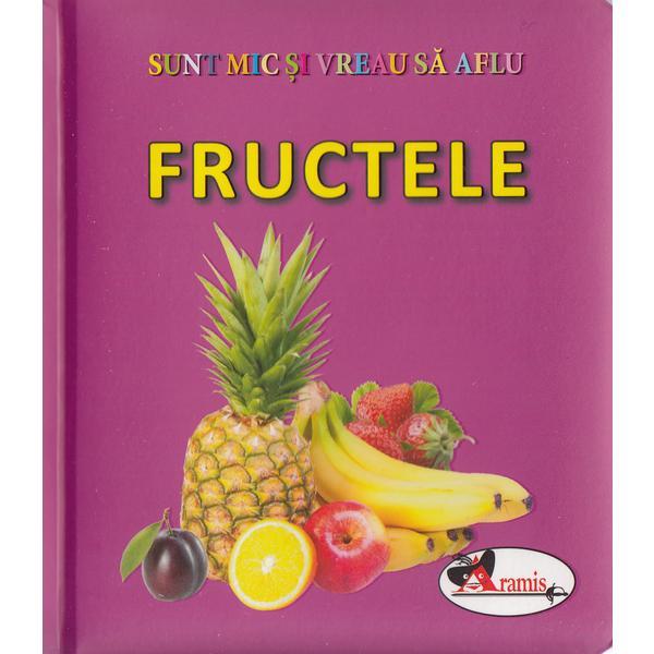 Fructele - Sunt mic si vreau sa aflu, editura Aramis